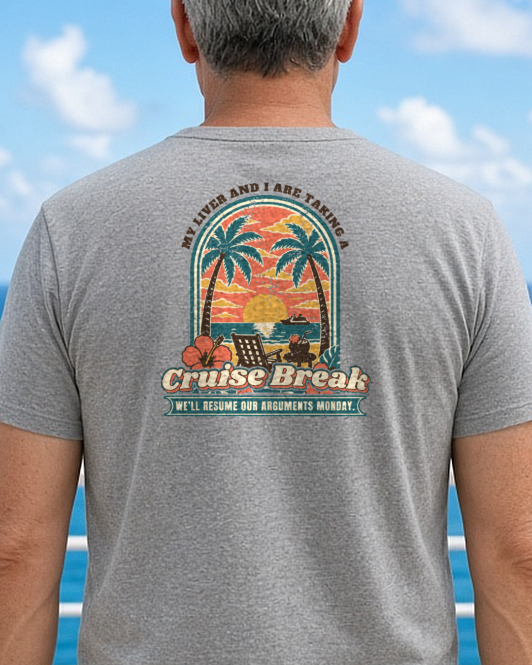 Mockup: ash My Liver and I Are Taking a Cruise Break tee, back print, worn at a ship rail